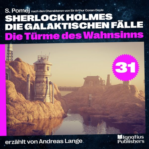 Arthur Conan Doyle S. Pomej - Die Türme des Wahnsinns (Sherlock Holmes - Die galaktischen Fälle, Folge 31)