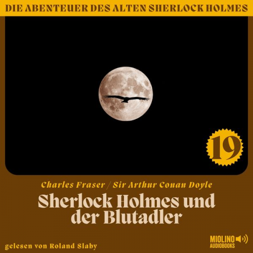 Arthur Conan Doyle Charles Fraser - Sherlock Holmes und der Blutadler (Die Abenteuer des alten Sherlock Holmes, Folge 19)