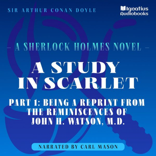 Arthur Conan Doyle - A Study in Scarlet (Part 1: Being a Reprint from the Reminiscences of John H. Watson, M.D.)