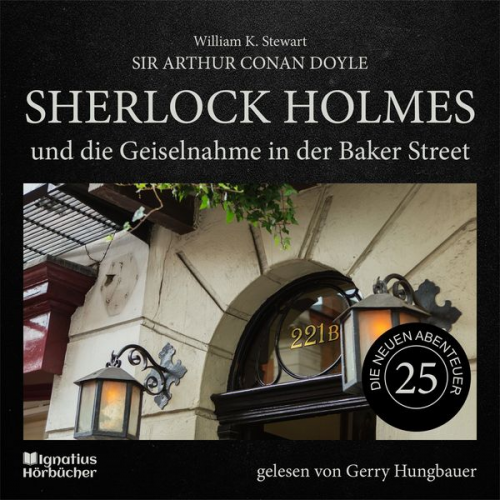 Arthur Conan Doyle William K. Stewart - Sherlock Holmes und die Geiselnahme in der Baker Street (Die neuen Abenteuer, Folge 25)