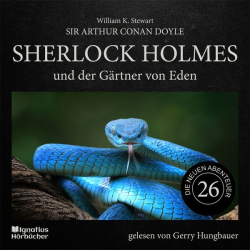 Arthur Conan Doyle William K. Stewart - Sherlock Holmes und der Gärtner von Eden (Die neuen Abenteuer, Folge 26)