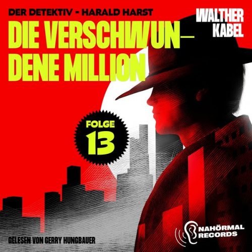 Walther Kabel - Die verschwundene Million (Der Detektiv-Harald Harst, Folge 13)