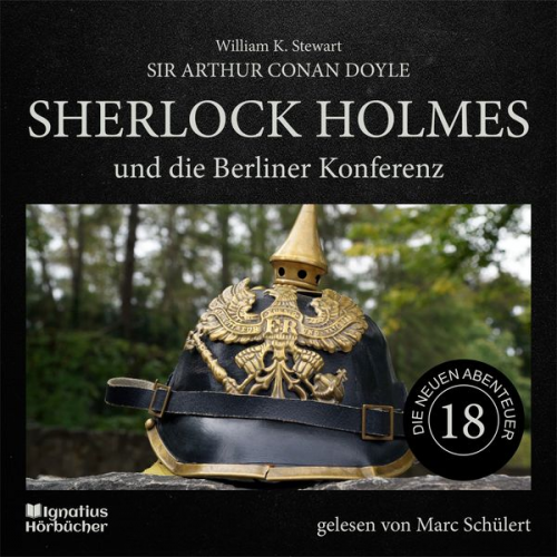 Arthur Conan Doyle William K. Stewart - Sherlock Holmes und die Berliner Konferenz (Die neuen Abenteuer, Folge 18)