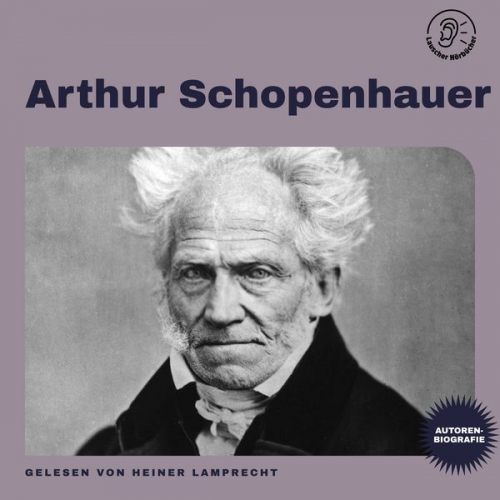 Arthur Schopenhauer - Arthur Schopenhauer (Autorenbiografie)