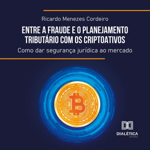 Ricardo Menezes Cordeiro - Entre a Fraude e o Planejamento Tributário com os Criptoativos