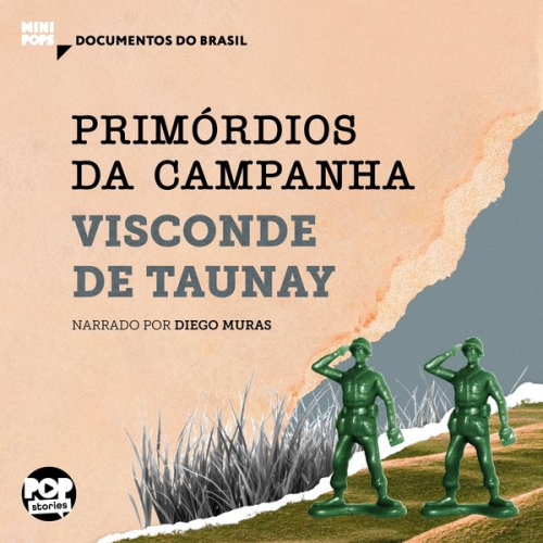 Visconde De Taunay - Primórdios da campanha: Trechos selecionados de A Retirada da Laguna