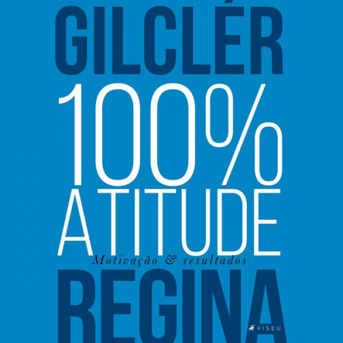 Gilclér Regina - 100% Atitude