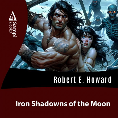 Robert E. Howard - Iron Shadows of the Moon