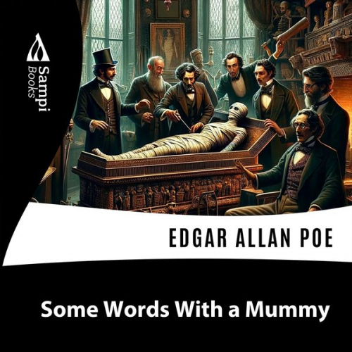 Edgar Allan Poe - Some Words with A Mummy