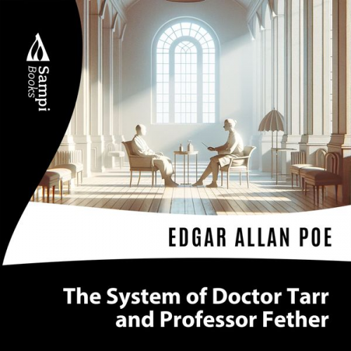 Edgar Allan Poe - The System of Doctor Tarr and Professor Fether