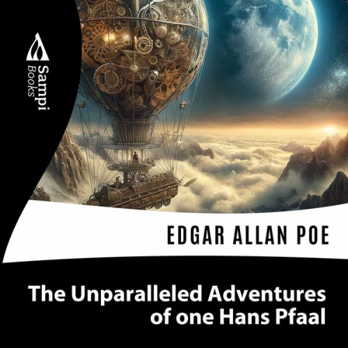 Edgar Allan Poe - The Unparalleled Adventures of one Hans Pfaal