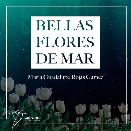 María Guadalupe Rojas Gámez - Bellas flores de mar