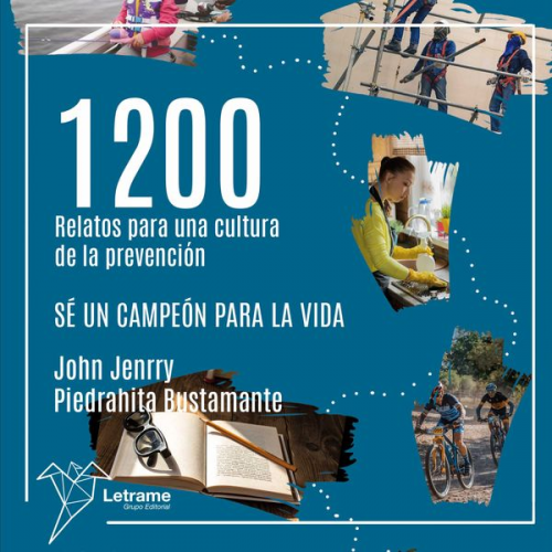 John Jenrry Piedrahita Bustamante - 1200 Relatos para una cultura de la prevención