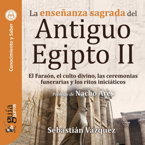 Sebastián Vázquez - GuíaBurros: La enseñanza sagrada del Antiguo Egipto II