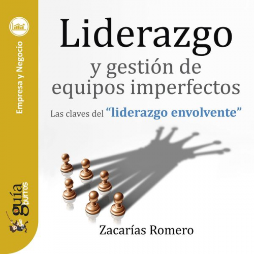 Zacarías Romero - GuíaBurros: Liderazgo y gestión de equipos imperfectos