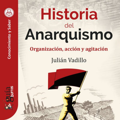 Julián Vadillo - GuíaBurros: Historia del Anarquismo