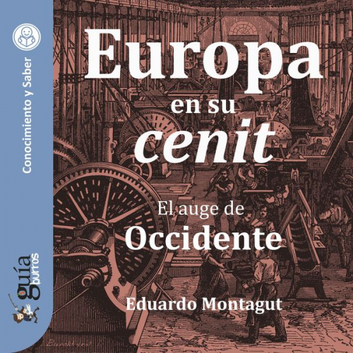 Eduardo Montagut - GuíaBurros: Europa en su cenit