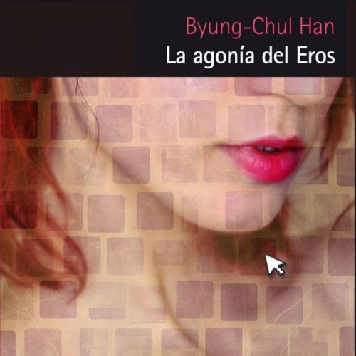 Byung-Chul Han - La agonía del Eros