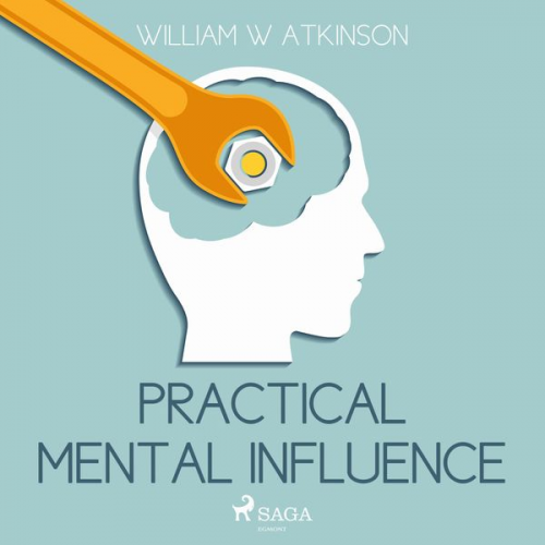 William W. Atkinson - Practical Mental Influence (Unabridged)