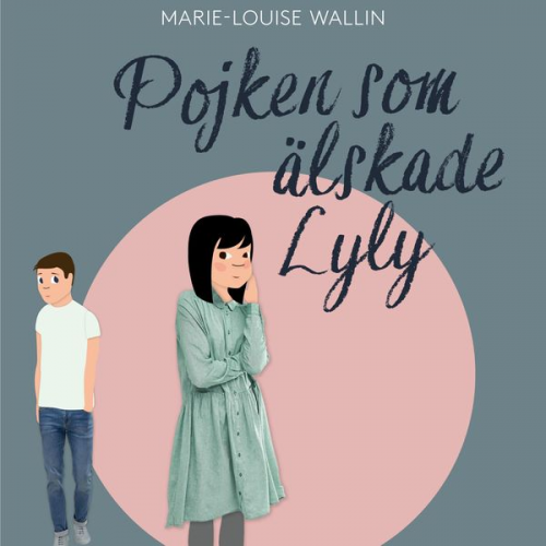 Marie-Louise Wallin - Pojken som älskade Lyly (oförkortat)