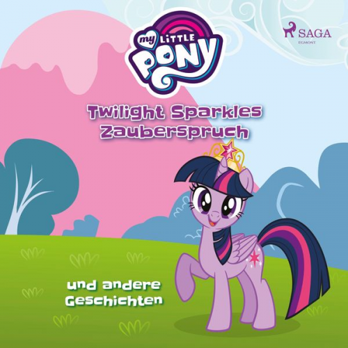 Ulrike Schimming - My Little Pony, Twilight Sparkles Zauberspruch und andere Geschichten (Ungekürzt)