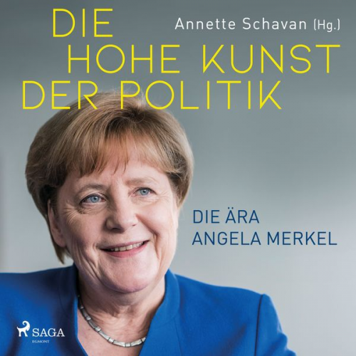 Annette Schavan - Die hohe Kunst der Politik - Die Ära Angela Merkel