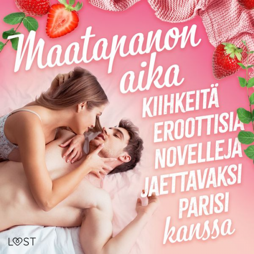 Camille Bech Alexandra Södergran Vanessa Salt Julie Jones Nicolas Lemarin - Maatapanon aika: Kiihkeitä eroottisia novelleja jaettavaksi parisi kanssa