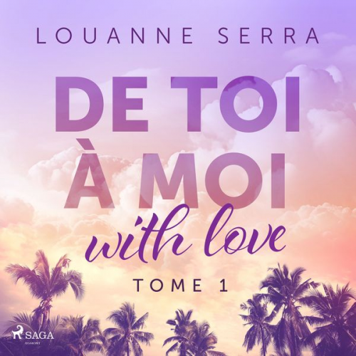 Louanne Serra - De toi à moi (with love) - Tome 1