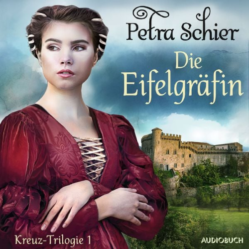 Petra Schier - Die Eifelgräfin - Kreuz-Trilogie 1