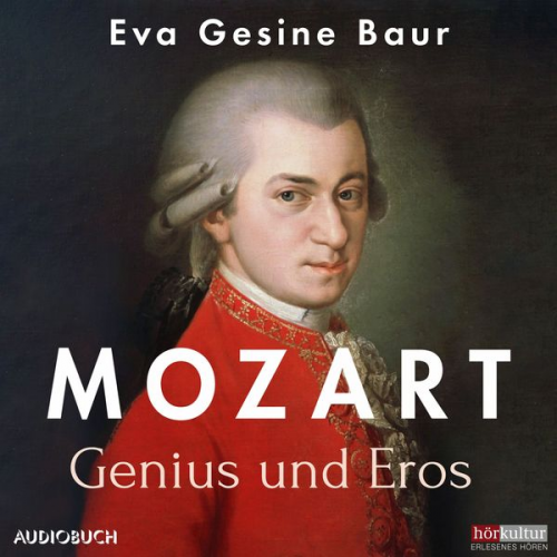 Eva Gesine Baur - Mozart - Genius und Eros