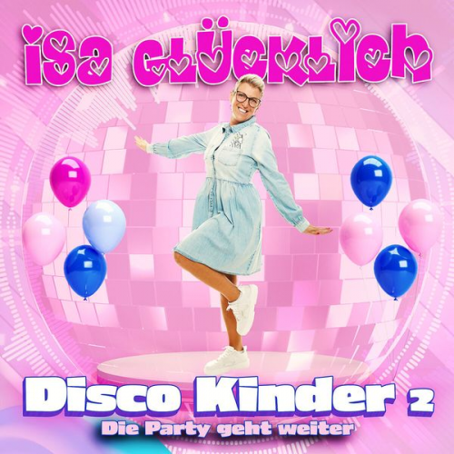 Isa Glücklich - Isa Glücklich: Disco Kinder 2 - Die Party geht weiter