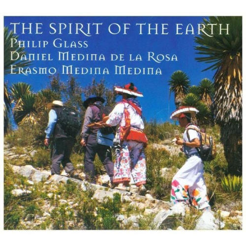 Philip Glass Daniel Medina de la Rosa Erasmo Medina Medina - Spirit of the Earth/ 2 CDs