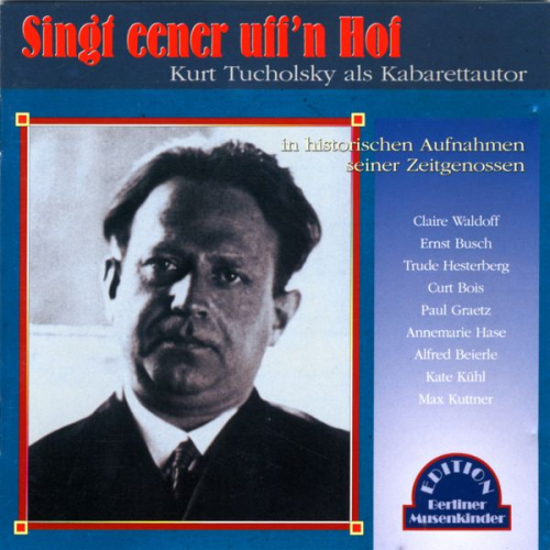 Kurt Tucholsky - Singt eener uff'n Hof