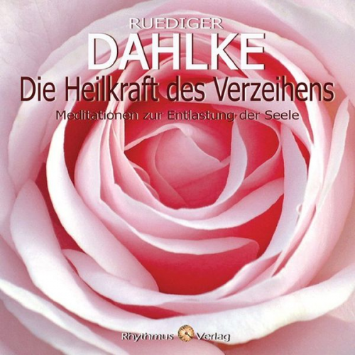 Rüdiger Dahlke - Dahlke, R: Heilkraft des Verzeihens/ CD