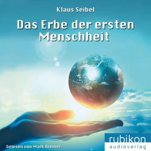 Klaus Seibel - Das Erbe der ersten Menschheit - Die erste Menschheit 1