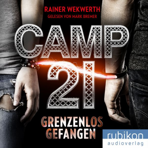 Rainer Wekwerth - Camp 21: Grenzenlos gefangen