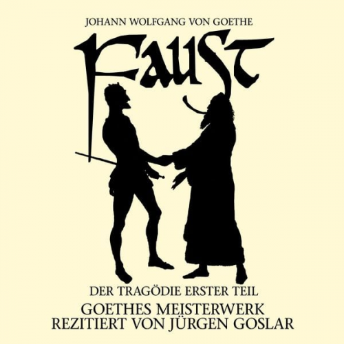 Johann Wolfgang von Goethe - Goethe: Faust. Der Tragödie Erster Teil