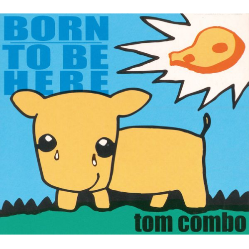 Tom Combo - Born To Be Here