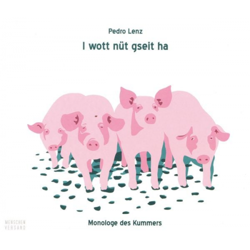 Pedro Lenz - I wott nüt gseit ha - Monologe des Kummers