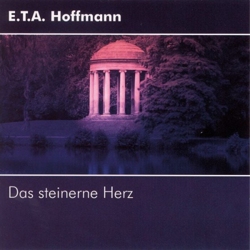 E.T.A. Hoffmann - Das Steinerne Herz