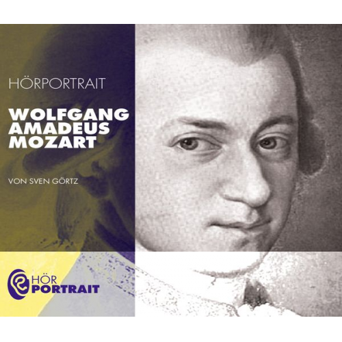 Sven Görtz - Hörportrait: Wolfgang Amadeus Mozart