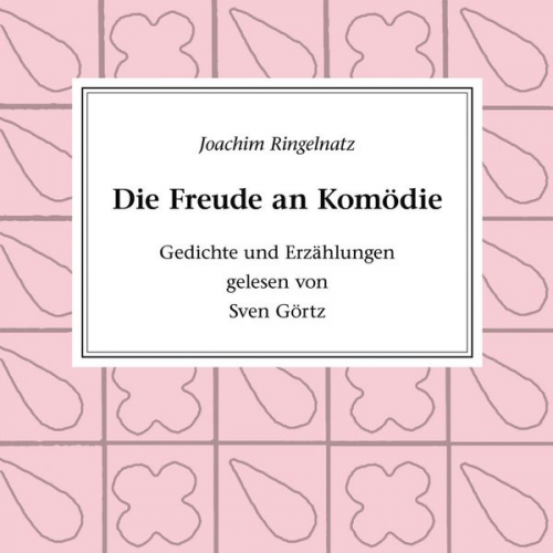 Joachim Ringelnatz - Die Freude an Komödie