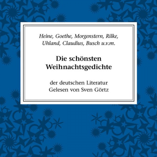 Johann Wolfgang von Goethe Rainer Maria Rilke Annette von Droste-Hülshoff Wilhelm Busch Joachim Ringelnatz - Die schönsten Weihnachtsgedichte der deutschen Literatur