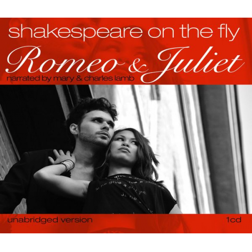 William Shakespeare - Romeo and Juliet: Shakespeare on the Fly