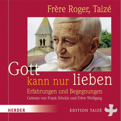 Frère Roger - Gott kann nur lieben