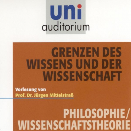 Jürgen Mittelstrass - Grenzen des Wissens und der Wissenschaft