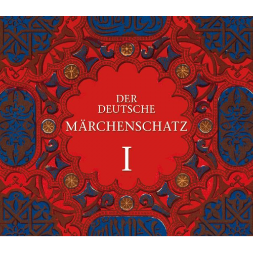 Wilhelm Grimm Jakob Grimm Hans Chritian Andersen Ludwig Bechstein - Der deutsche Märchenschatz I