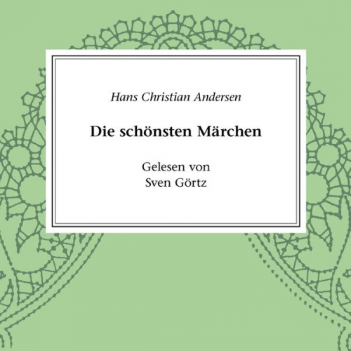 Hans Chritian Andersen - Hans Christian Andersen - Die schönsten Märchen