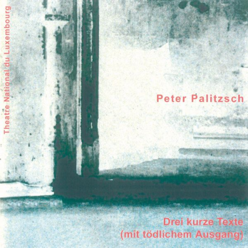 Peter Palizsch - Drei kurze Texte (mit tödlichem Ausgang)