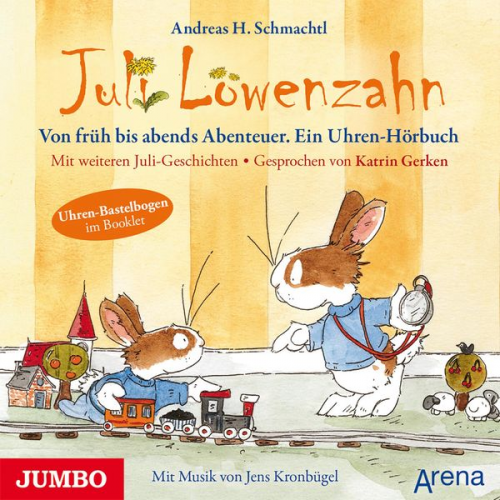 Andreas H. Schmachtl - Juli Löwenzahn. Von früh bis abends Abenteuer. Ein Uhren-Hörbuch